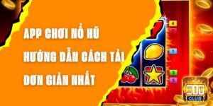 App Chơi Nổ Hũ - Hướng Dẫn Cách Tải Đơn Giản Nhất