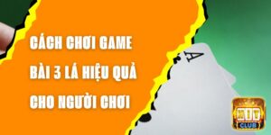 Cách Chơi Game Bài 3 Lá Hiệu Quả Cho Người Chơi